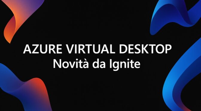 Azure Virtual Desktop – Novità da Ignite 2025: “AVD for Hybrid environments” e “External identitities support”